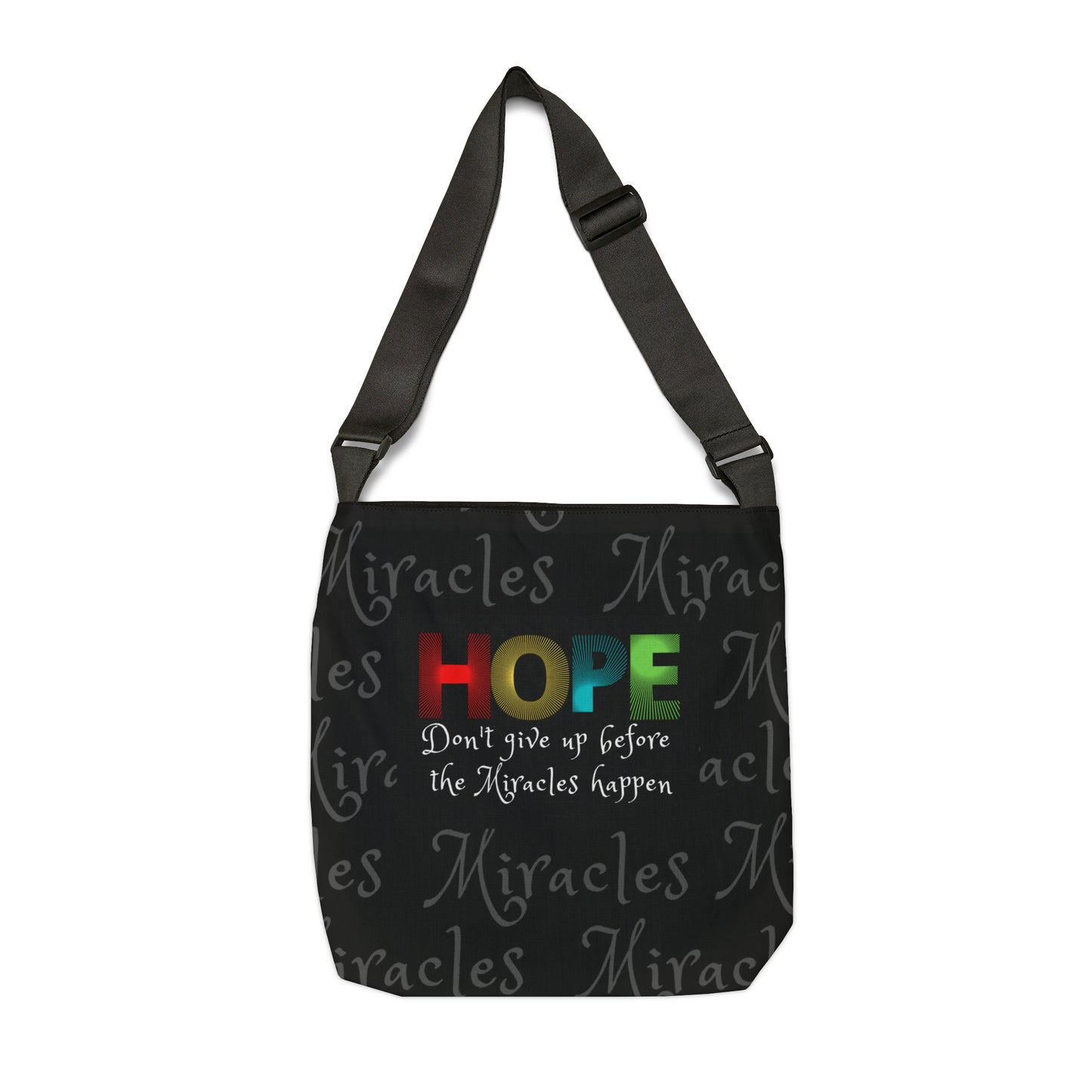 "HOPE Don't Leave Before the Miracles Happen" Adjustable Tote Bag