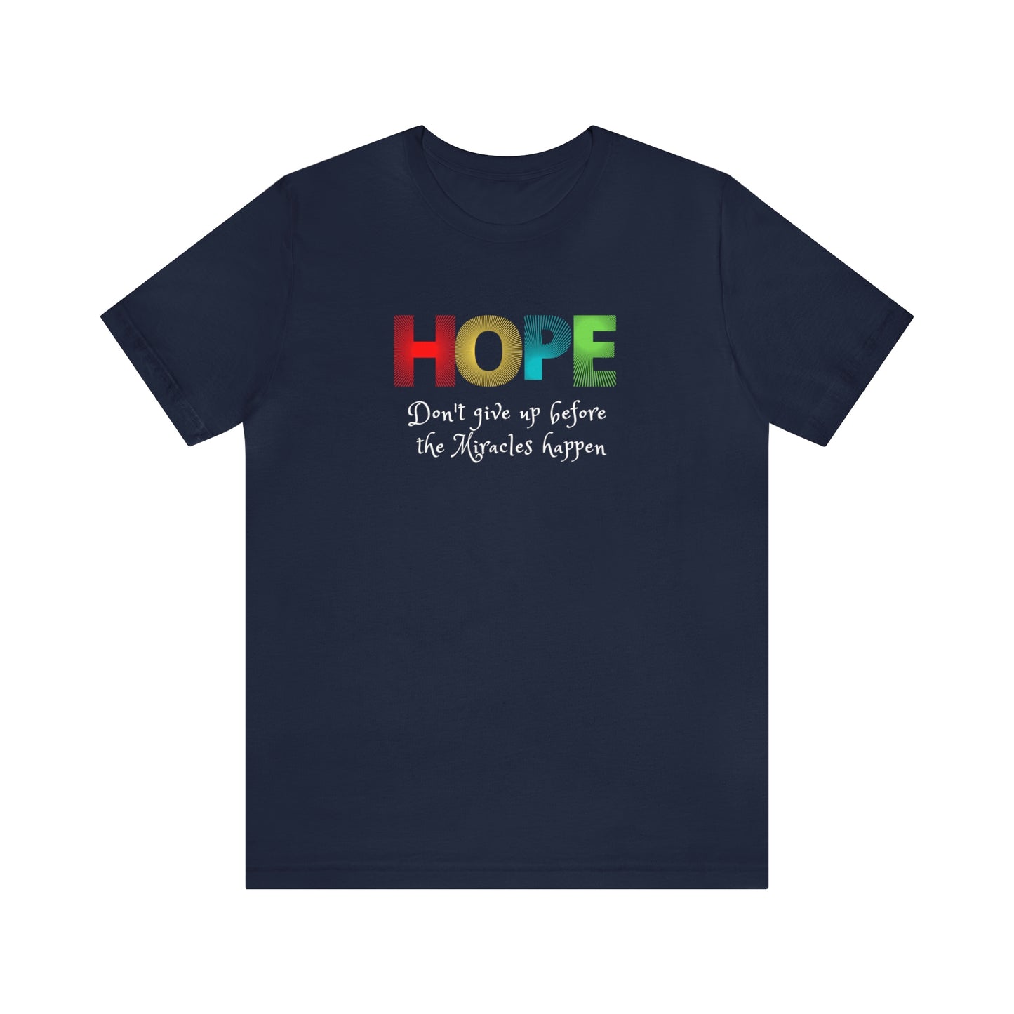 "HOPE Don't Give Up Before the Miracles Happen" Short Sleeve Unisex Tee